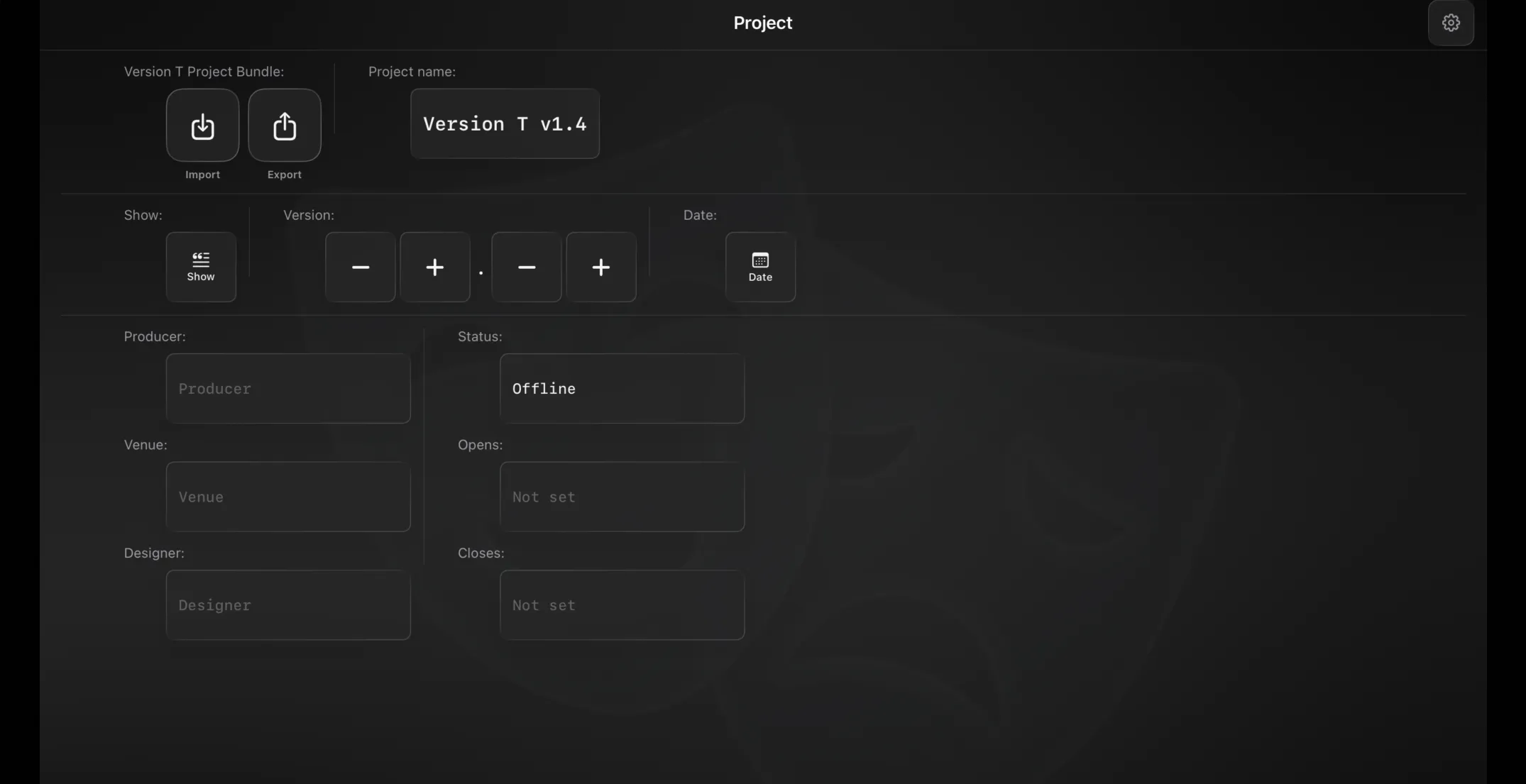 The Version T Project panel — import and export beside the project name, with show, version, venue, designer and run dates below